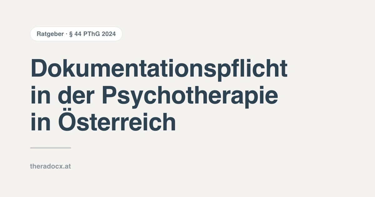 Psychotherapie Dokumentation Österreich: Dokumentationspflicht nach PThG 2024